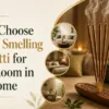 how to choose the best smelling agarbatti for each room